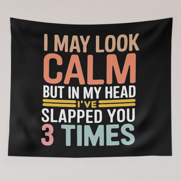 Item preview, I May Look Calm But In My Head Ive Slapped You 3 times  designed and sold by limanol.