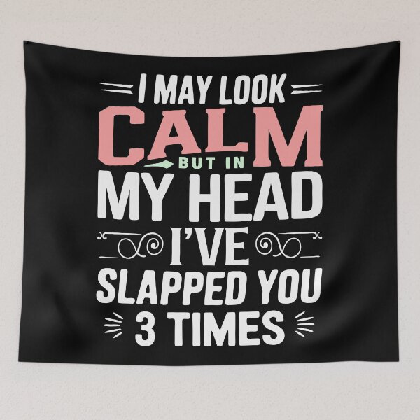Item preview, I May Look Calm But In My Head Ive Slapped You 3 times  designed and sold by limanol.