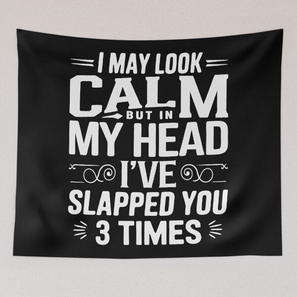 Item preview, I May Look Calm But In My Head Ive Slapped You 3 times  designed and sold by limanol.