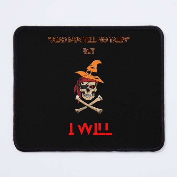 Item preview, "Dead Men Tell No Tales... But I Will" designed and sold by CraftedShip1.