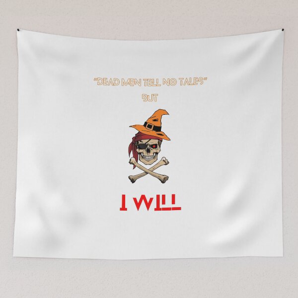 Item preview, "Dead Men Tell No Tales... But I Will" designed and sold by CraftedShip1.