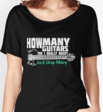 How Many Guitars Do I Really Need? Just One More Women's Relaxed Fit T-Shirt
