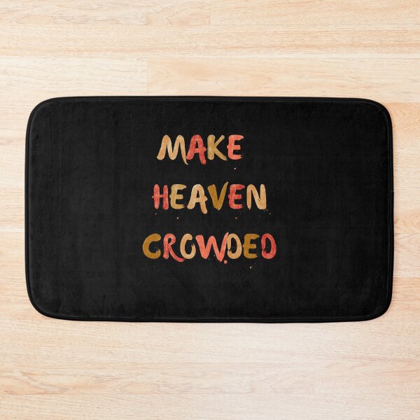 Item preview, Make Heaven Croweded, Christian Inspired Typography designed and sold by Our Bible Journey.