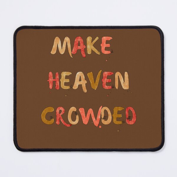 Item preview, Make Heaven Croweded, Christian Inspired Typography designed and sold by Our Bible Journey.