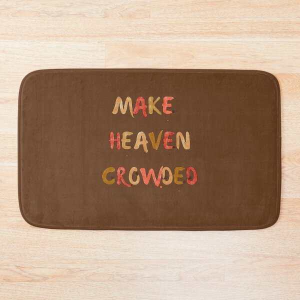 Item preview, Make Heaven Croweded, Christian Inspired Typography designed and sold by Our Bible Journey.