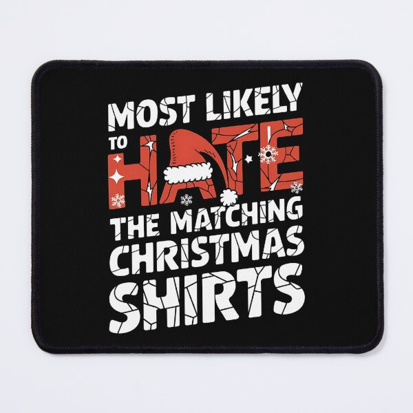 Item preview, Most Likely To Hate The Matching Christmas Shirts - This funny gift is for anyone who loves Christmas but hates matching outfits! designed and sold by ZyziowskyArt.
