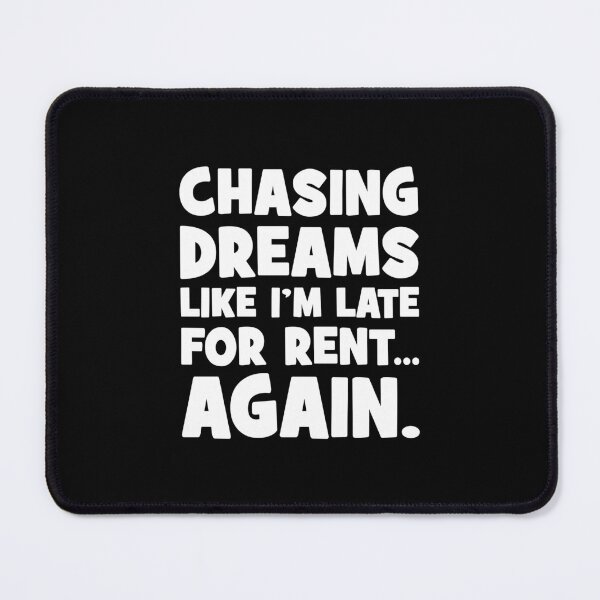 Item preview, Chasing Dreams Like I’m Late for Rent Again, Funny Success designed and sold by chantastical.