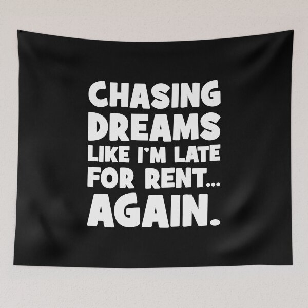 Item preview, Chasing Dreams Like I’m Late for Rent Again, Funny Success designed and sold by chantastical.