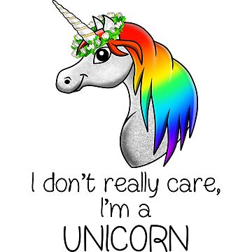 Artwork thumbnail, Pride humor Statement - I Dont Really Care, Im a Unicorn by talgursmusthave