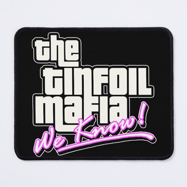 Item preview, the tinfoil mafia "We Know!"   designed and sold by The Tinfoil Mafia .