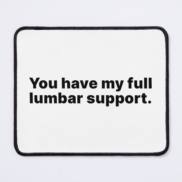 Item preview, You have my full lumbar support | Black text designed and sold by ThingsOnTees.