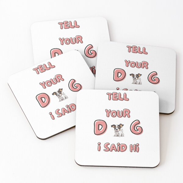 Item preview, Tell Your Dog I Say Hi Say Hi To Your funny Dog mom Lover  designed and sold by Otmanestickers.