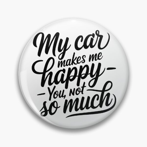 Item preview, My car makes me happy, you not so much designed and sold by Automotive Art by Greg.