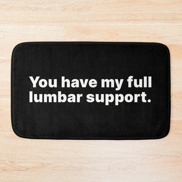 Item preview, You have my full lumbar support | White text designed and sold by ThingsOnTees.