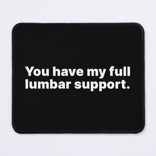 Item preview, You have my full lumbar support | White text designed and sold by ThingsOnTees.