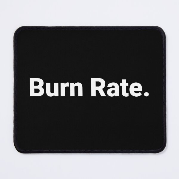 Item preview, Burn Rate. designed and sold by Text-based T-Shirts and Gifts.