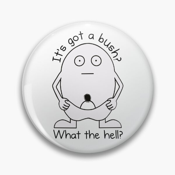 Item preview, It's Got a Bush? What The Hell? Nude Egg designed and sold by Spock Jenkins.