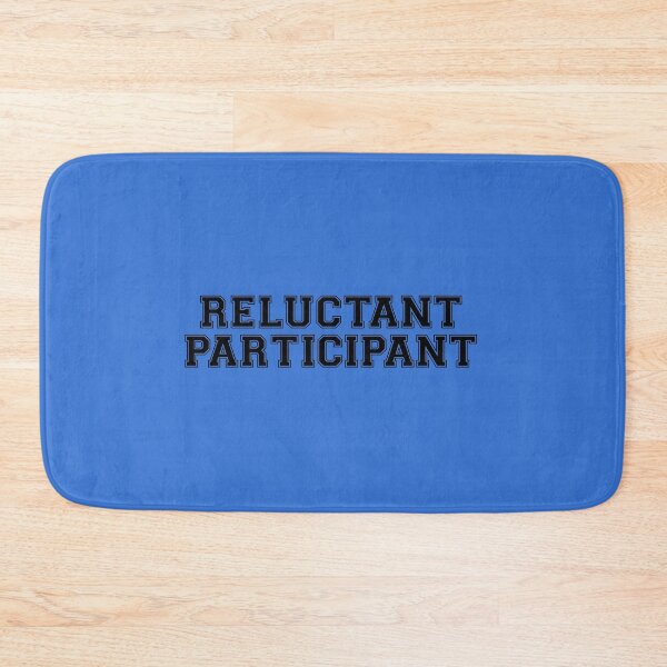Item preview, Reluctant Participant variation designed and sold by johnnybuzt.