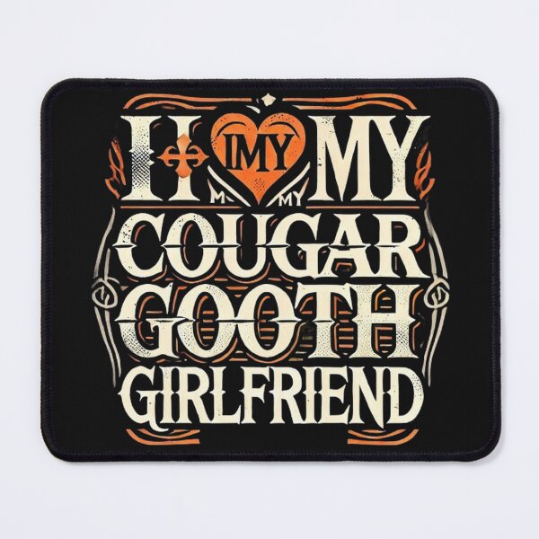 Item preview, I Love My Cougar Goth Girlfriend I Heart My Cougar Goth GF designed and sold by SztylishDesigns.
