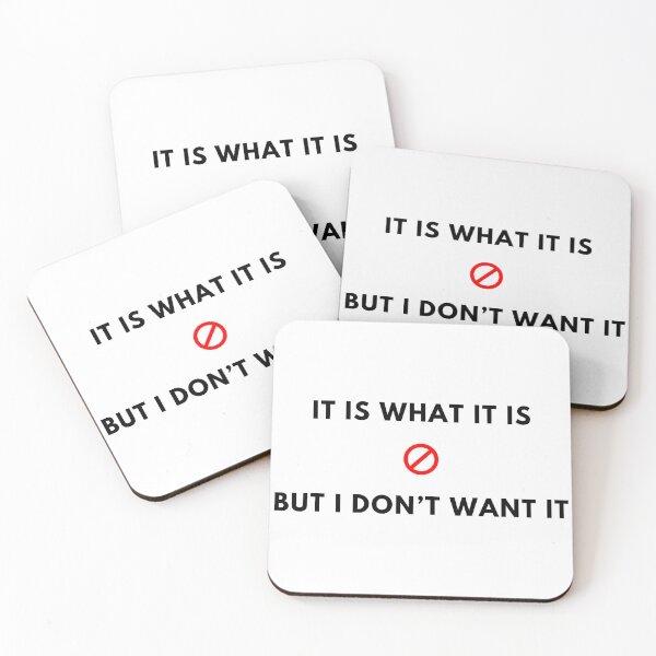 Item preview, It Is What It Is… But I Don’t Want it designed and sold by LensLily.
