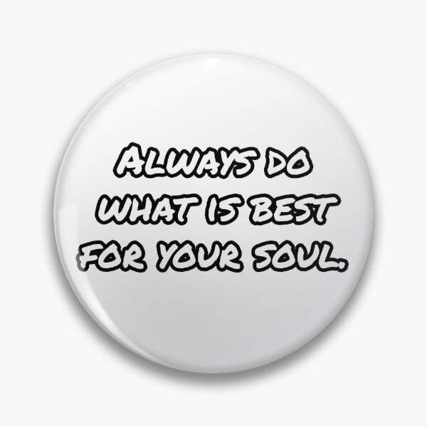 Item preview, Always do what is best for your soul designed and sold by WillMors.