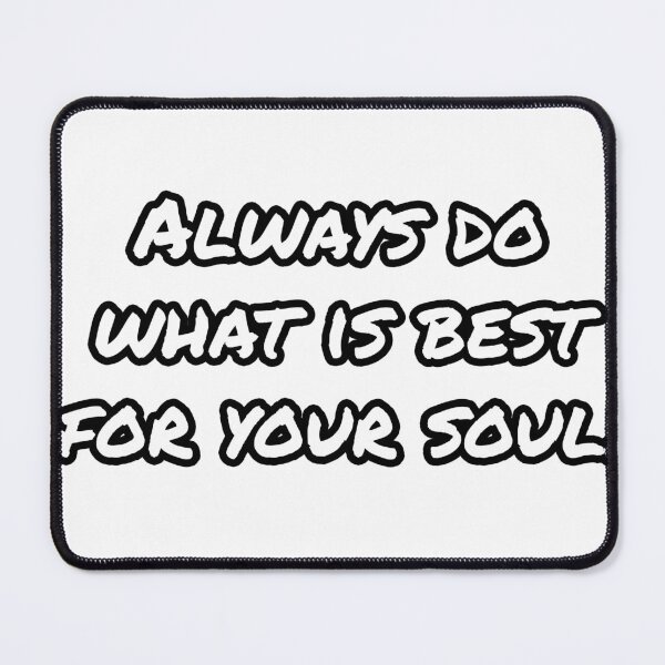 Item preview, Always do what is best for your soul designed and sold by WillMors.