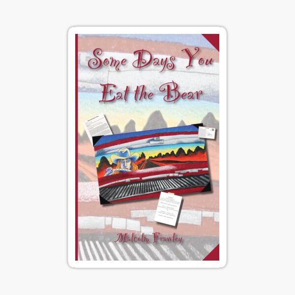 Some Days You Eat the Bear Sticker