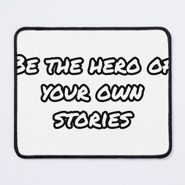 Item preview, Be the hero of your own stories designed and sold by WillMors.