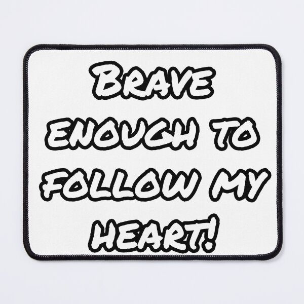 Item preview, Brave enough to follow my heart designed and sold by WillMors.