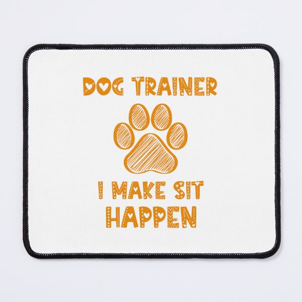 Item preview, Dog Trainer I Make Sit Happen Funny Pun Gift For A Dog Lover - White designed and sold by IT-Express.