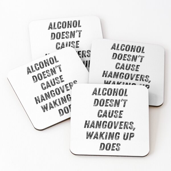 Item preview, Alcohol Doesn't Cause Hangovers, Waking Up Does. Funny Alcohol Inspired Design for Every Party Lover designed and sold by That Cheeky Tee.