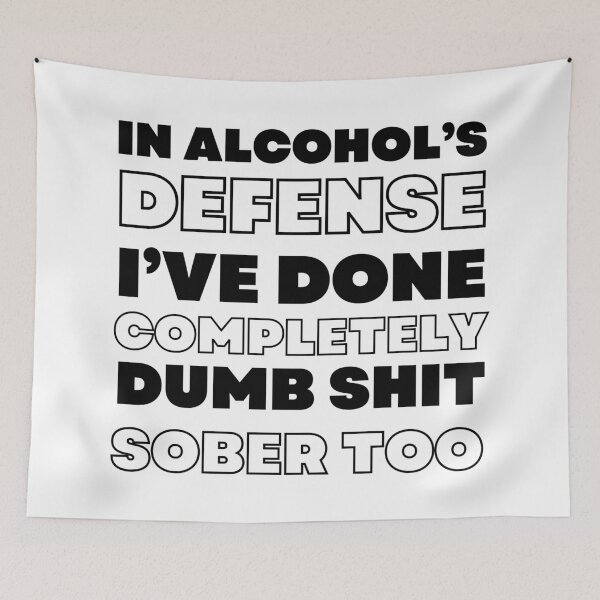 Item preview, In Alcohol's Defense I've Done Completely Dumb Shit Sober Too. Funny Alcohol Inspired Design for Every Party Lover designed and sold by That Cheeky Tee.
