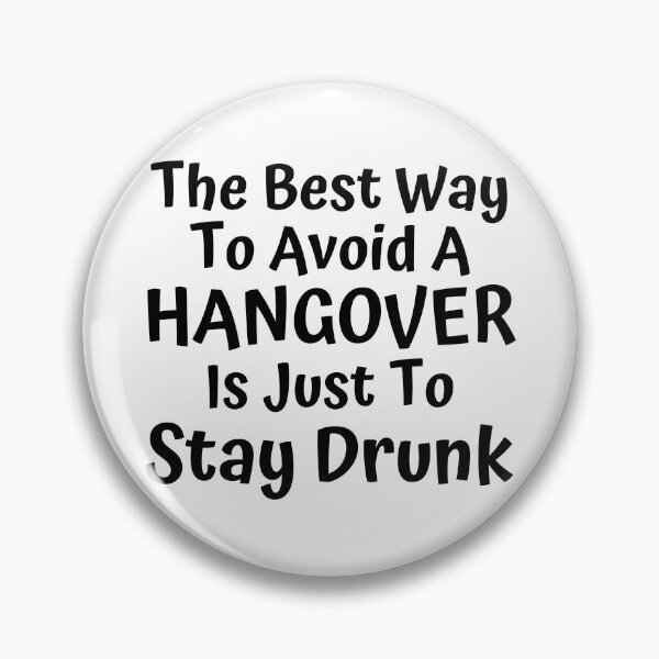 Item preview, The Best Way To Avoid A Hangover Is Just To Stay Drunk. Funny Alcohol Inspired Design for Every Party Lover designed and sold by That Cheeky Tee.