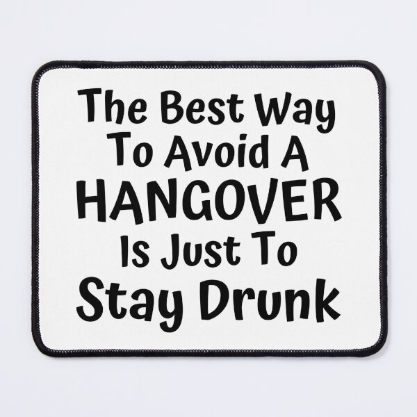 Item preview, The Best Way To Avoid A Hangover Is Just To Stay Drunk. Funny Alcohol Inspired Design for Every Party Lover designed and sold by That Cheeky Tee.