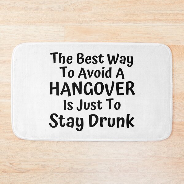 Item preview, The Best Way To Avoid A Hangover Is Just To Stay Drunk. Funny Alcohol Inspired Design for Every Party Lover designed and sold by That Cheeky Tee.