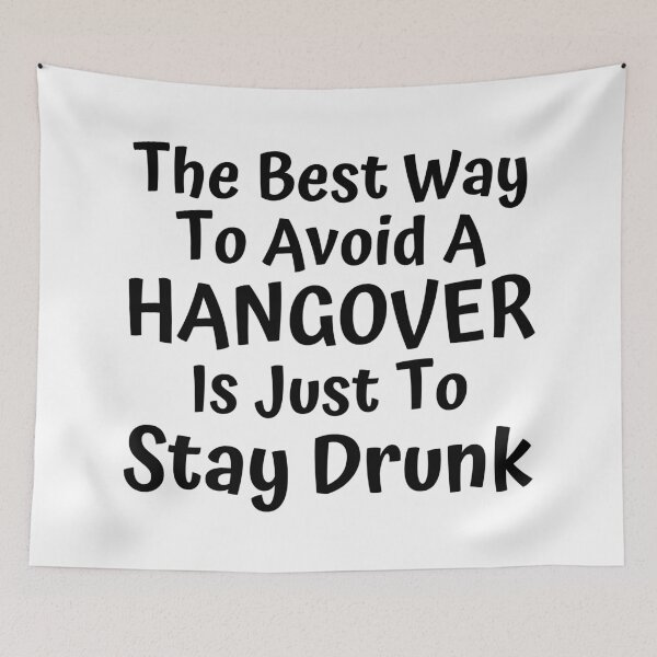 Item preview, The Best Way To Avoid A Hangover Is Just To Stay Drunk. Funny Alcohol Inspired Design for Every Party Lover designed and sold by That Cheeky Tee.