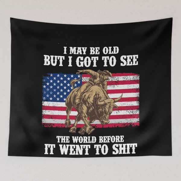 Item preview, I May Be Old But I Got To See The World Before It Went To Shit - Rodeo Cowboy Cowgirl Quotes designed and sold by Smix Pixels.