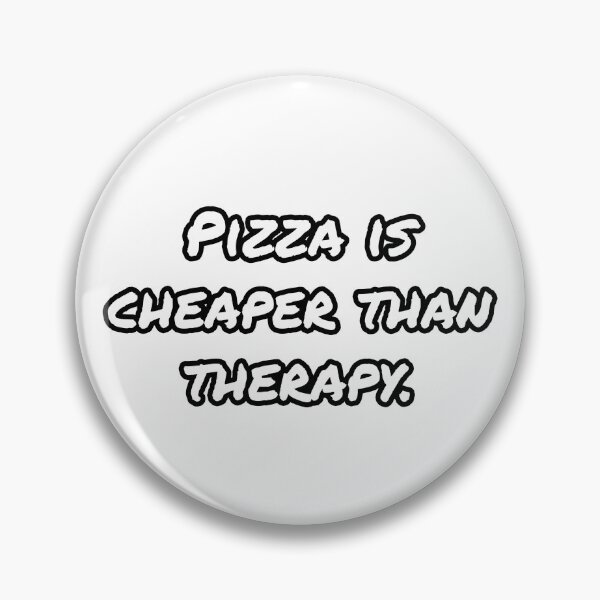 Item preview, Pizza is cheaper than therapy designed and sold by WillMors.
