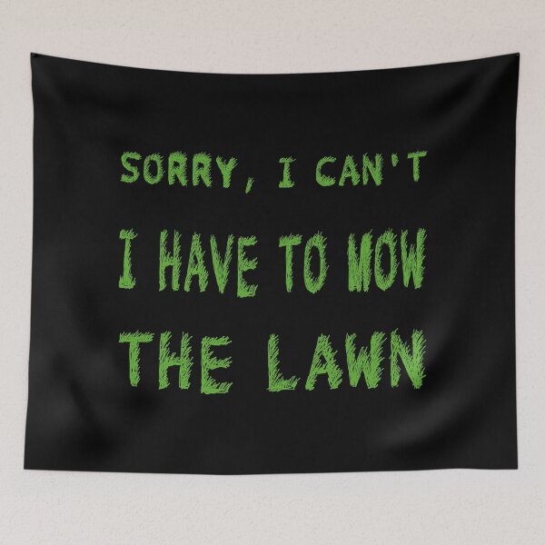 Item preview, Sorry I Can't I Have To Mow The Lawn Funny Lawn Mowing Dad - Black designed and sold by IT-Express.