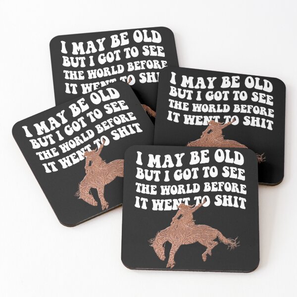 Item preview, I May Be Old But I Got To See The World Before It Went To Shit - Rodeo Cowboy Cowgirl Quotes designed and sold by Smix Pixels.
