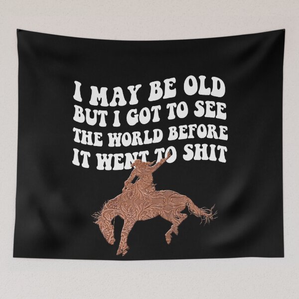 Item preview, I May Be Old But I Got To See The World Before It Went To Shit - Rodeo Cowboy Cowgirl Quotes designed and sold by Smix Pixels.
