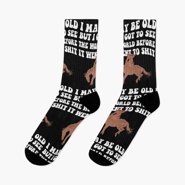 Item preview, I May Be Old But I Got To See The World Before It Went To Shit - Rodeo Cowboy Cowgirl Quotes designed and sold by Smix Pixels.