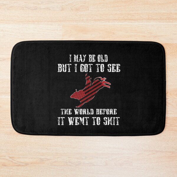 Item preview, I May Be Old But I Got To See The World Before It Went To Shit - Rodeo Cowboy Cowgirl Quotes designed and sold by Smix Pixels.