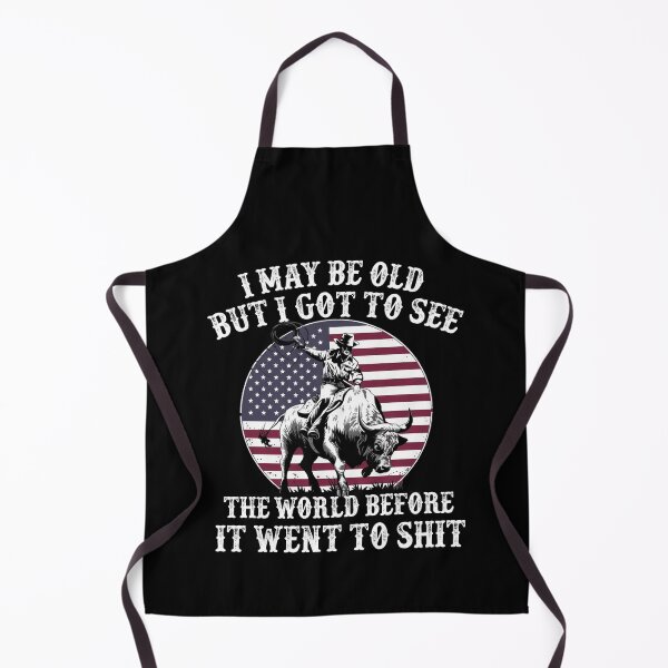 Item preview, I May Be Old But I Got To See The World Before It Went To Shit - Rodeo Cowboy Cowgirl Quotes designed and sold by Smix Pixels.