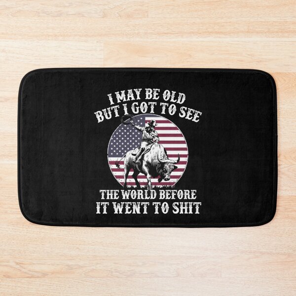 Item preview, I May Be Old But I Got To See The World Before It Went To Shit - Rodeo Cowboy Cowgirl Quotes designed and sold by Smix Pixels.