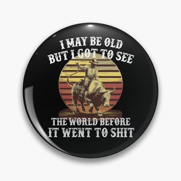 Item preview, I May Be Old But I Got To See The World Before It Went To Shit - Rodeo Cowboy Cowgirl Vintage Sunset designed and sold by Smix Pixels.