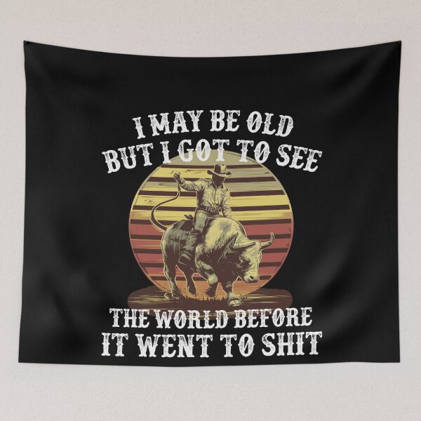 Item preview, I May Be Old But I Got To See The World Before It Went To Shit - Rodeo Cowboy Cowgirl Vintage Sunset designed and sold by Smix Pixels.