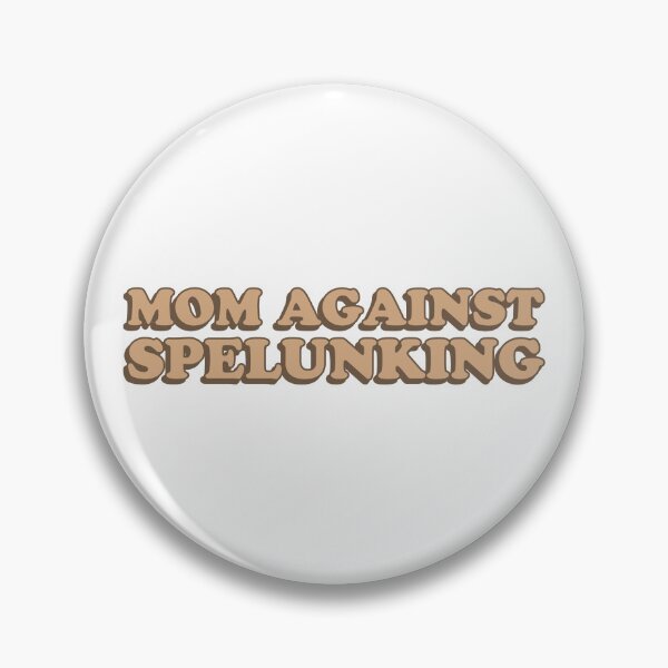 Item preview, mom against spelunking designed and sold by wordswithfonts.
