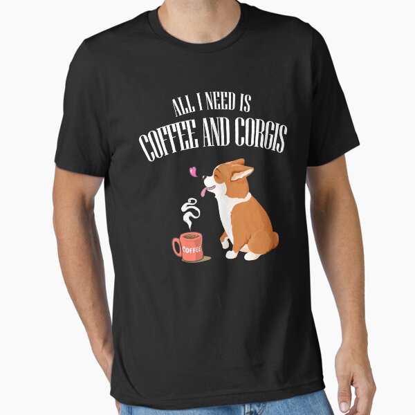 Item preview, ALL YOU NEED IS CORGI AND COFFEE T-SHIRT designed and sold by vilily.