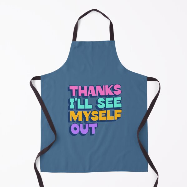 Item preview, Thanks I'll See Myself Out funny quote designed and sold by stuffaf.
